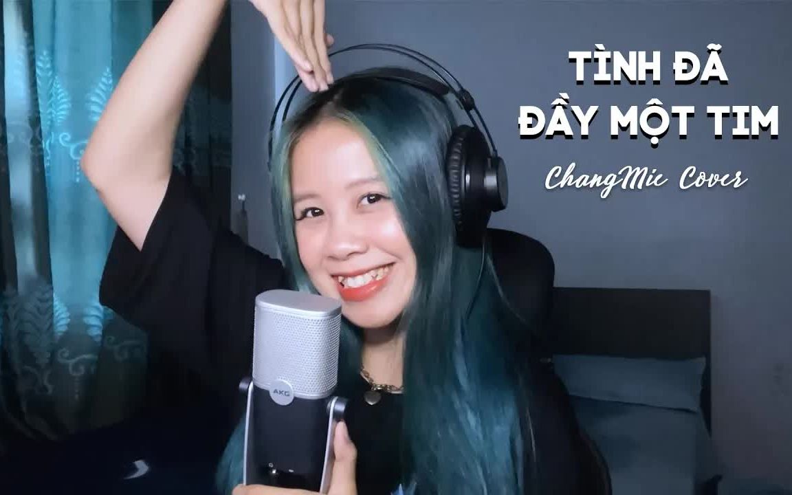 [图]【越南歌曲】Tình Đã Đầy Một Tim (Huyền Tâm Môn) - ChangMie Full Cover