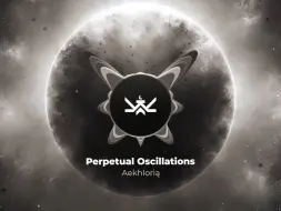 Скачать видео: 【Experimental】Aekhlorią - Perpetual Oscillations