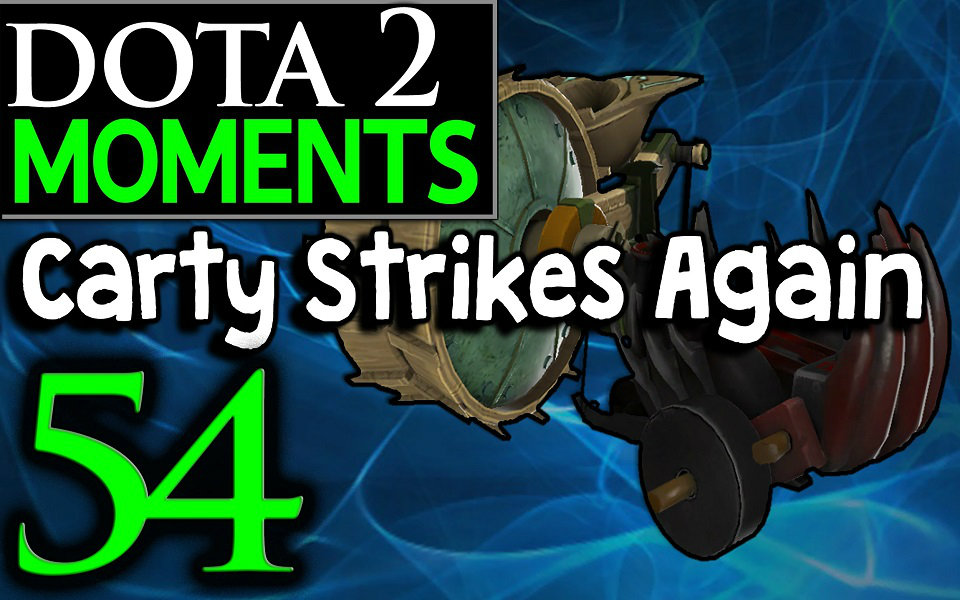 【Dota2 搞笑时刻#54】Carty Strikes Again哔哩哔哩bilibili