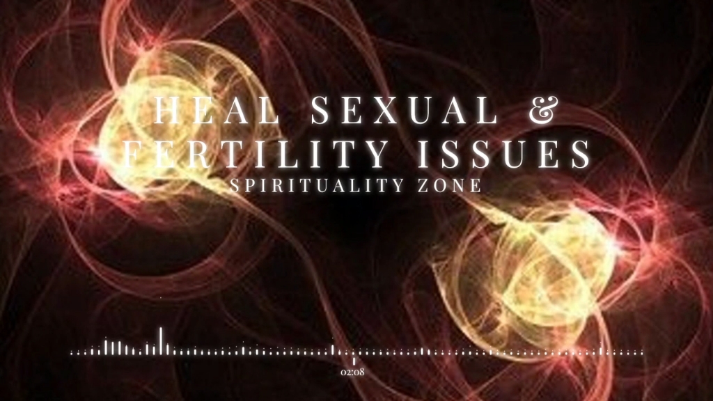 [图]（Spirituality Zone）Heal Sexual & Fertility Issues - Energy Healing Protocol