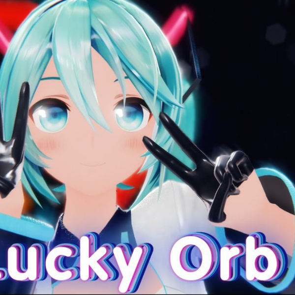 MMD】◤ • Lucky☆Orb / ラッキー☆オーブ• ◥ + MOTION DL_哔哩哔哩_bilibili