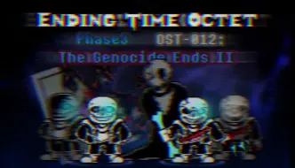 Tải video: 【Ending Time Octet/八重终结】Phase 3-ULB OST-012 The Genocide Ends [穷屠末戮] v2