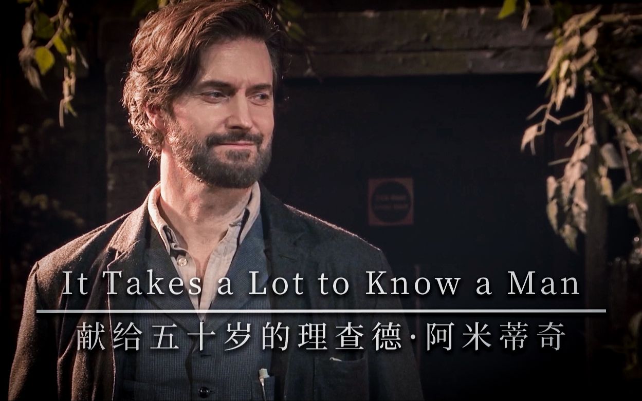 [Richard Armitage]生贺|It Takes a Lot to Know a Man|献给五十岁的理查德ⷮŠ阿米蒂奇哔哩哔哩bilibili