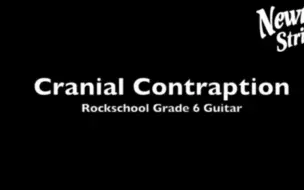 Download Video: #RockSchool #吉他动态谱 #吉他考级 6级#CranialContraption#吉他教学 #重庆吉他教学培训#Rsl (含伴奏）