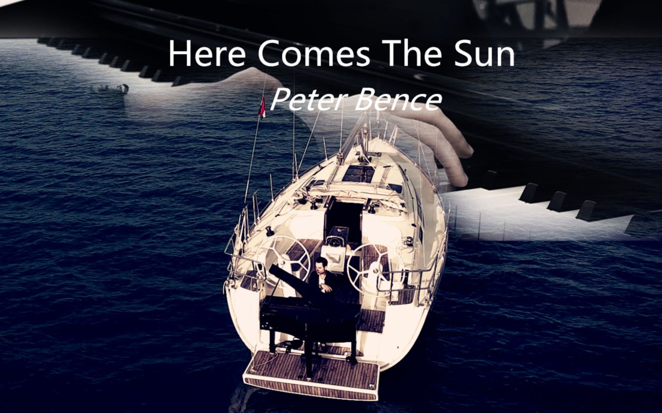 海上钢琴师 Here Comes The Sun  Peter Bence哔哩哔哩bilibili