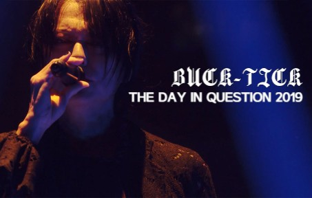 安排的神仙歌单【BUCK-TICK】 THE DAY IN QUESTION 2019 LIVE_哔哩哔哩