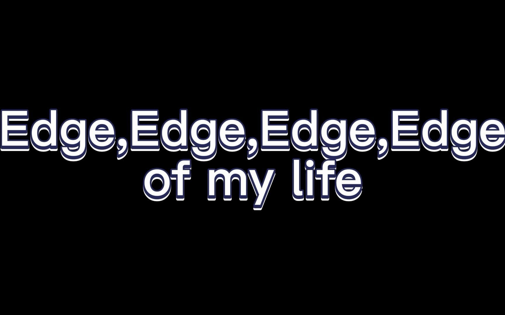 [图]【混加字幕】Edge Of My Life