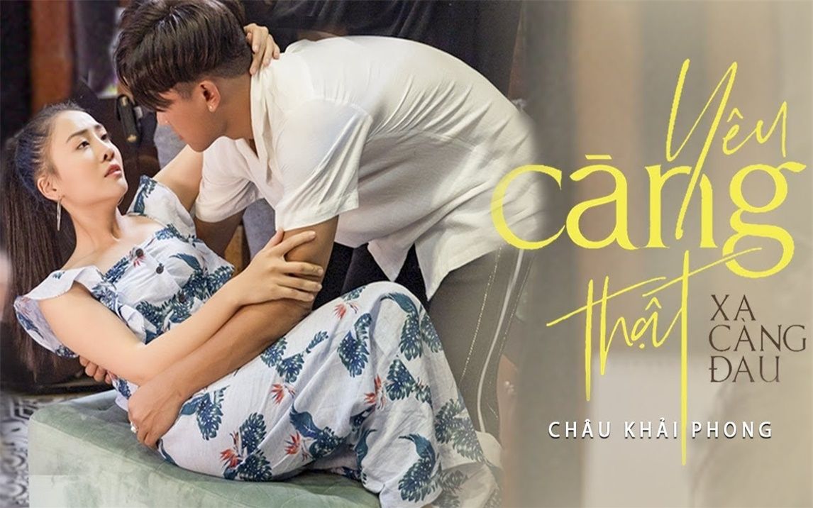 [图]Yêu Càng Thật Xa Càng Đau | Châu Khải Phong | Official Music Video