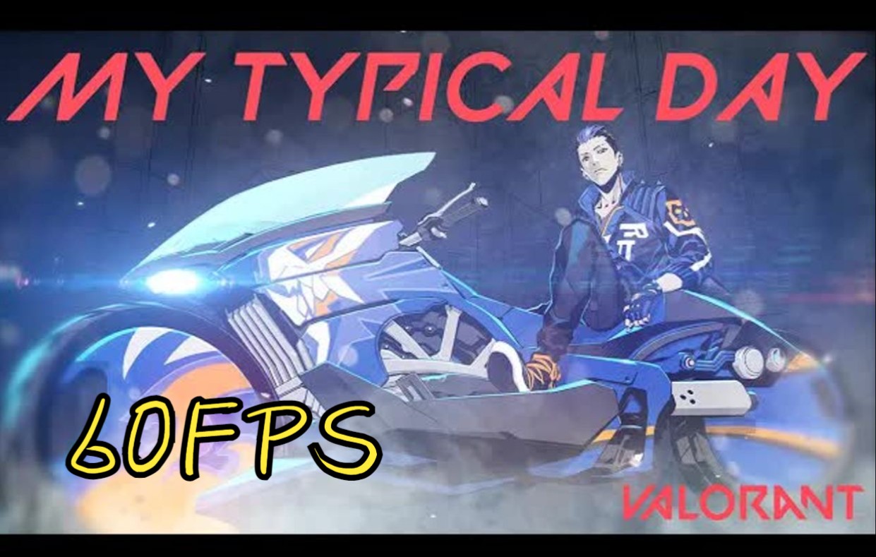 [图]【1080p 60FPS】VALORANT《MY TYPICAL DAY》夜戮YORU个人宣传MV-YORU宣传CG-