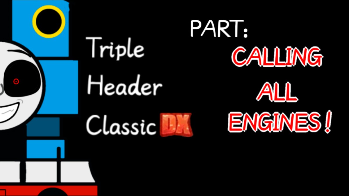 [图]【Triple Header Classic DX】呼叫所有引擎部分 Part:Calling All Engines（非cover）