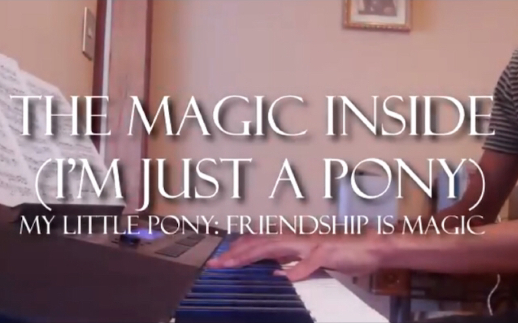 小马宝莉真心之歌 “The Magic Inside”钢琴版/油管转发/科罗拉夫人/苹果嘉儿