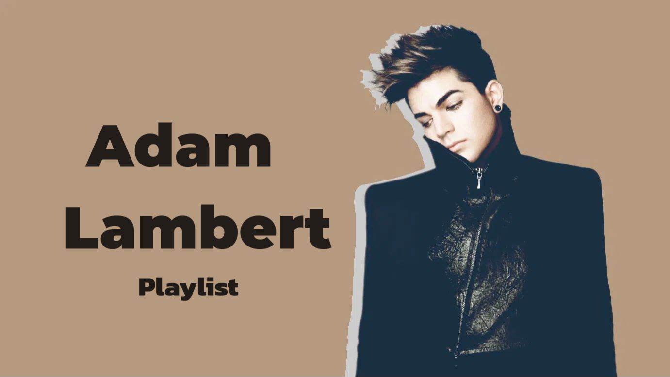 𝐏𝐥𝐚𝐲𝐥𝐢𝐬𝐭 |Adam Lambert十大金曲 | 亚当兰伯特歌曲精选-bili_21020376831-默认收藏夹-哔哩哔哩视频