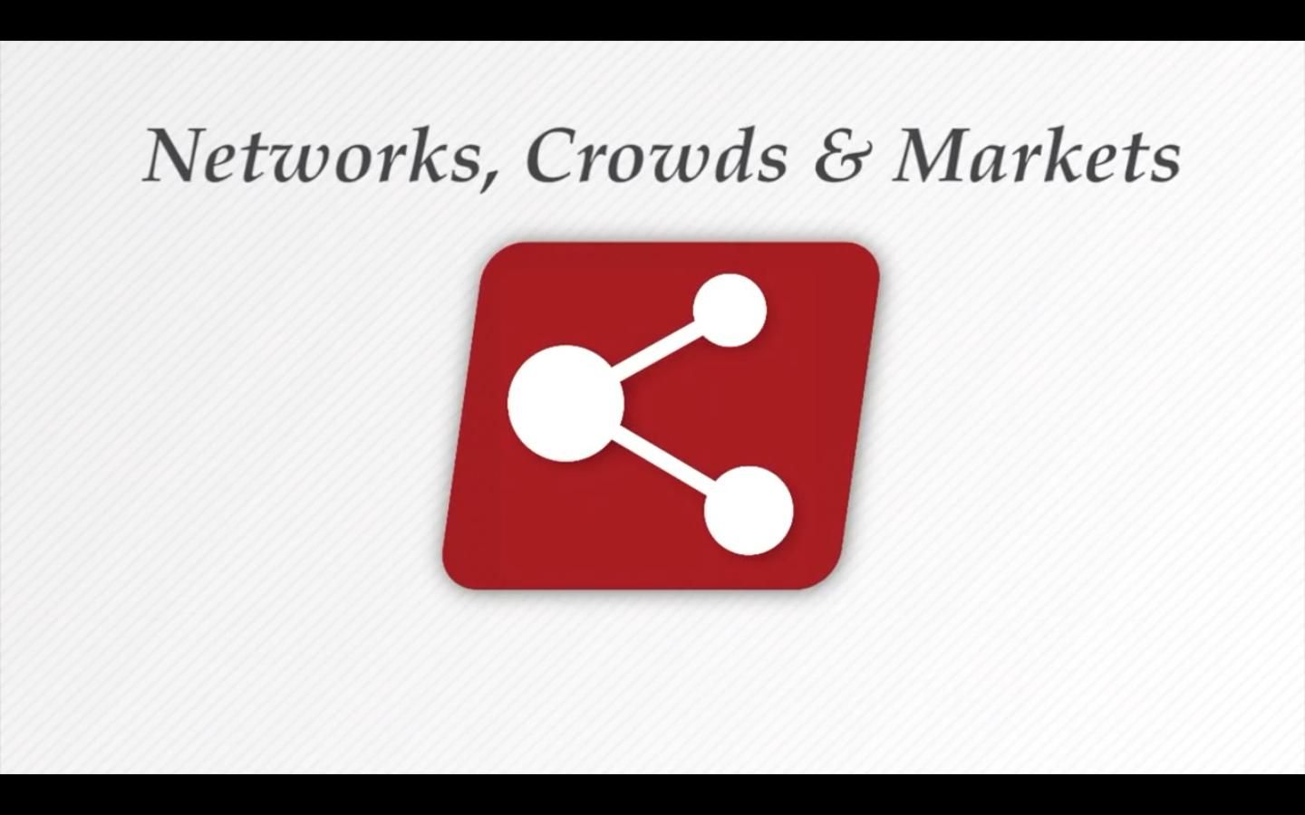 [图]【edX】康奈尔大学：社交网络、人群与市场（Networks, Crowds & Markets）#互联网产品设计；社交媒体经营；社区发展定位#；已上传英文字幕