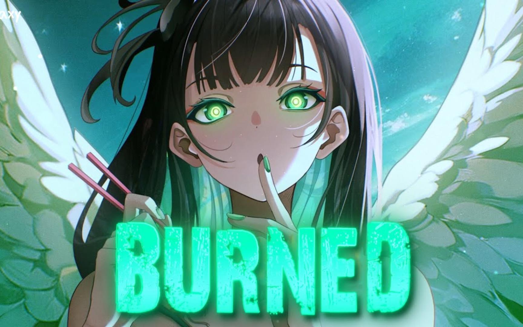 Nightcore  Burned哔哩哔哩bilibili