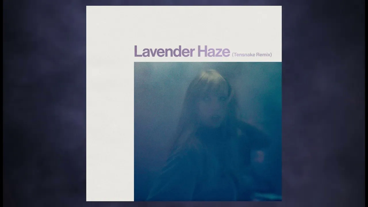 [图]【Taylor Swift】Lavender Haze (Tensnake Remix) 试听！