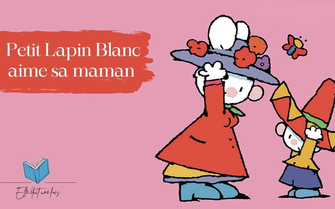 [图]法语绘本 | 小白兔爱妈妈 Petit Lapin Blanc aime sa maman（中文字幕）