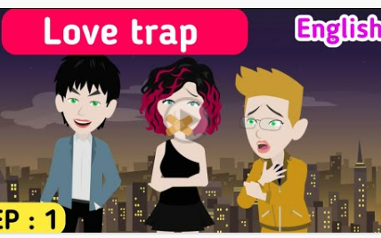 【英語故事】英語故事--愛情陷阱故事 love trap_ english story