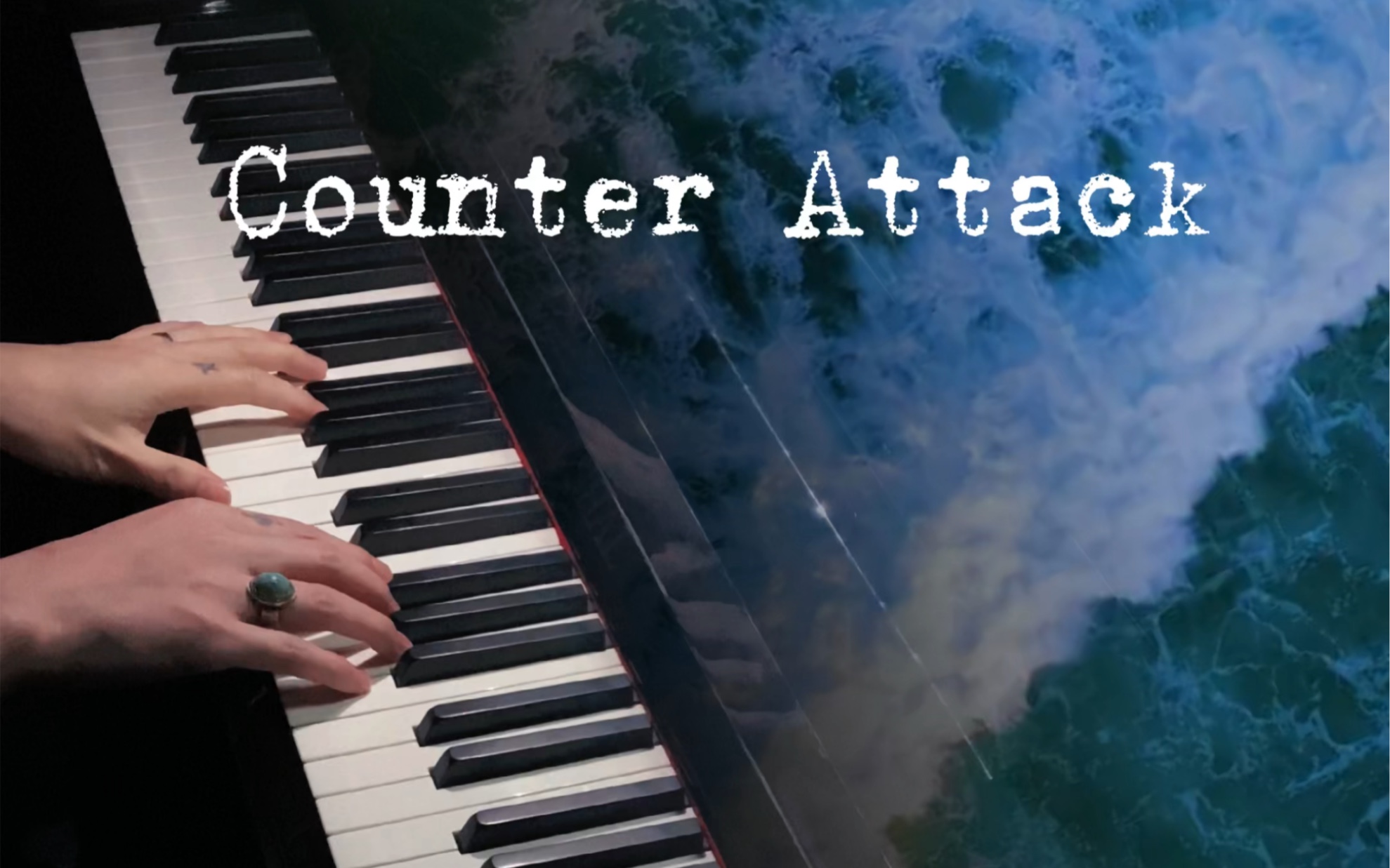 [图]钢琴演奏《Counter Attack 》“这首歌很奇怪，像告白，又像告别，更像重逢”