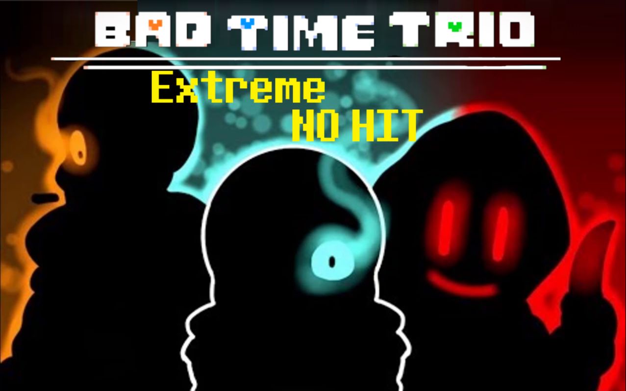 [图][Bad Time Trio]完整版三审Extreme模式无伤通关！