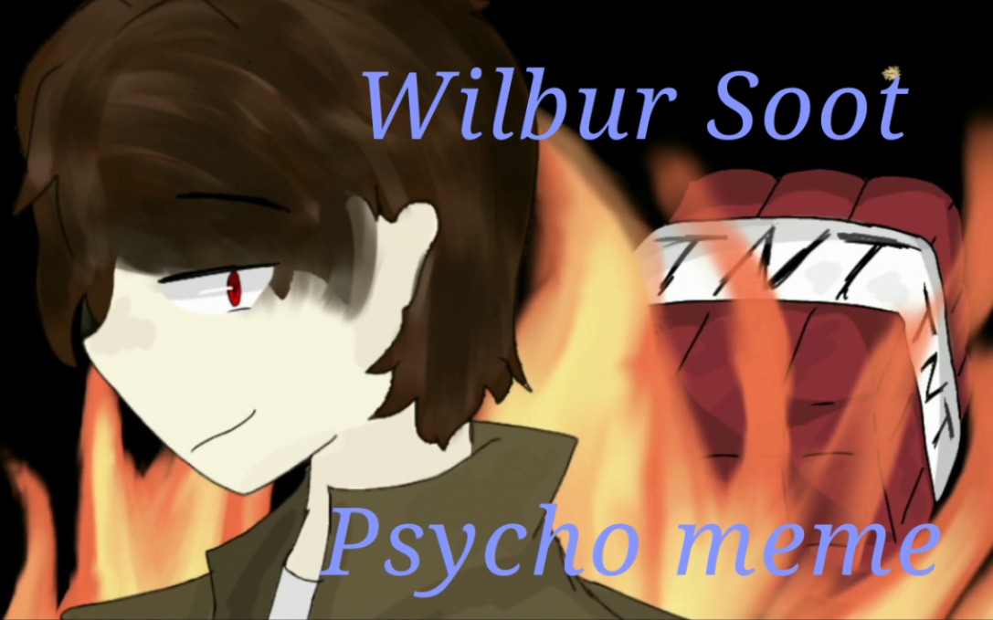 【dream smp meme/wilbur soot】psycho