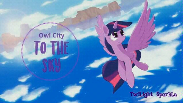 [图][MLP/TS声线翻唱]Owl City-To The Sky