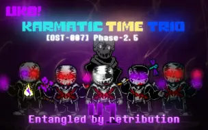 Download Video: 【UKB！Karmatic Time Trio】[OST-007] Phase 2.5_Entangled by retribution