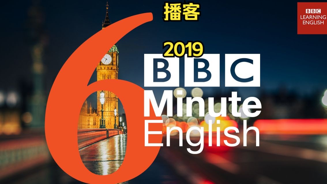 【BBC播客】BBC 6分钟英语 2019 | BBC Learning English 无字幕版哔哩哔哩bilibili