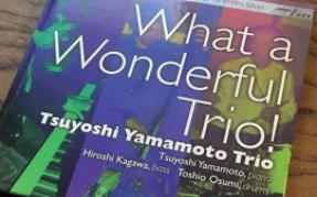 钢琴爵士/日爵】山本刚三重奏Tsuyoshi Yamamoto Trio – What A