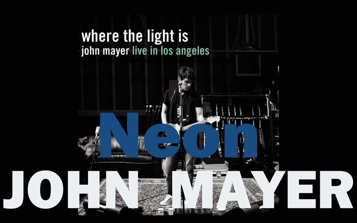 [图]【John Mayer】Neon现场版（where the light is演唱会）