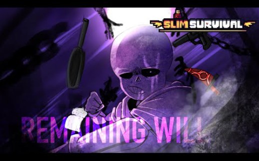 [图]UNDERTALE: Slim Survival - Remaining Will [Ft. @DA_killed_a_dog]