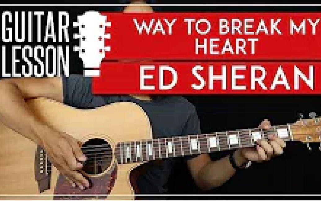 [图]Way To Break My Heart【Ed Sheeran】吉他弹唱教学GuitarZero2Hero