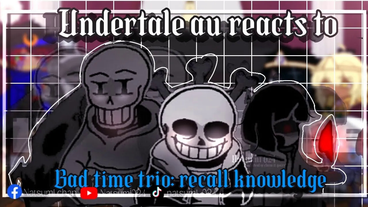 [] Undertale AU reacts to Bad Time Trio: Recalled Knowledge [] Gacha []哔哩哔哩bilibili