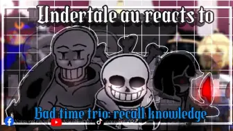 Download Video: [] Undertale AU reacts to Bad Time Trio: Recalled Knowledge [] Gacha []