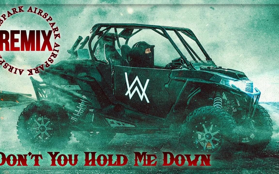 [图]【推荐一个很嗨的Remix】ALAN WALKER - DONT YOU HOLD ME DOWN （AIRSPARK REMIX）