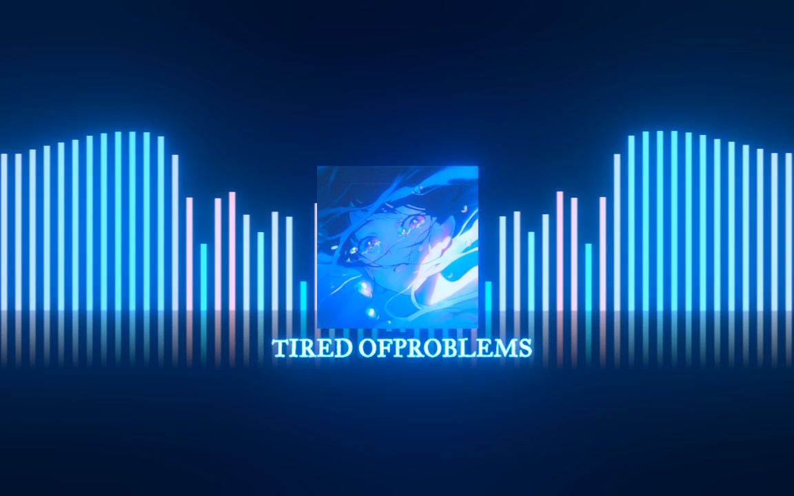 【phonk】tired of problems【音乐可视化】