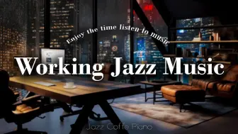 Download Video: 【WORK & JAZZ】工作爵士乐 ☕ 爵士乐氛围营造高效的工作环境 - 激发成功的音乐