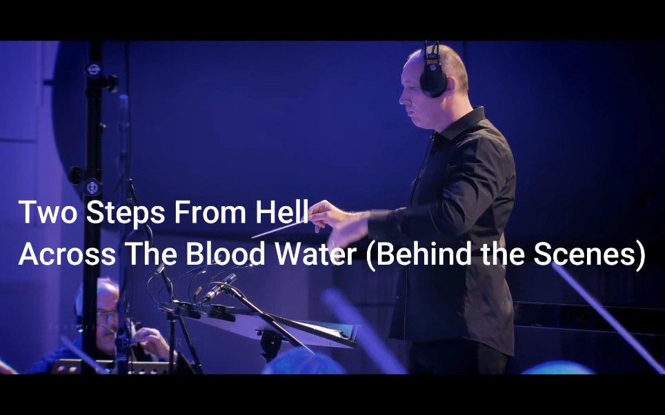 [图]Two Steps From Hell-Across The Blood Water(Behind the scenes)现场版