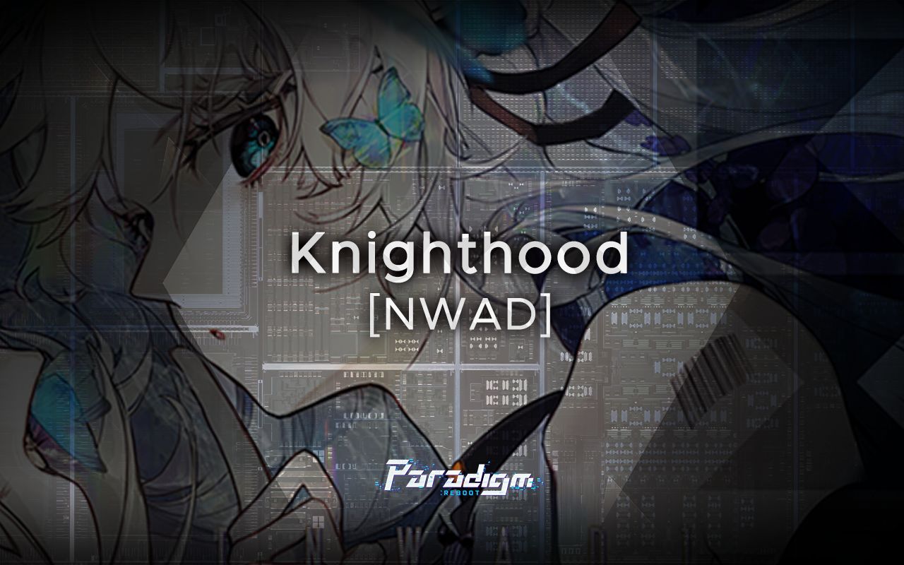 【范式:起源】Knighthood  [NWAD]【Paradigm: Reboot】哔哩哔哩bilibili