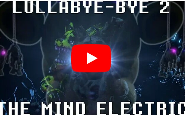 [图][FNaF SFM] "Lullabye-bye 2" The Mind Electric by Tally Hall (REPAUSED Remix)