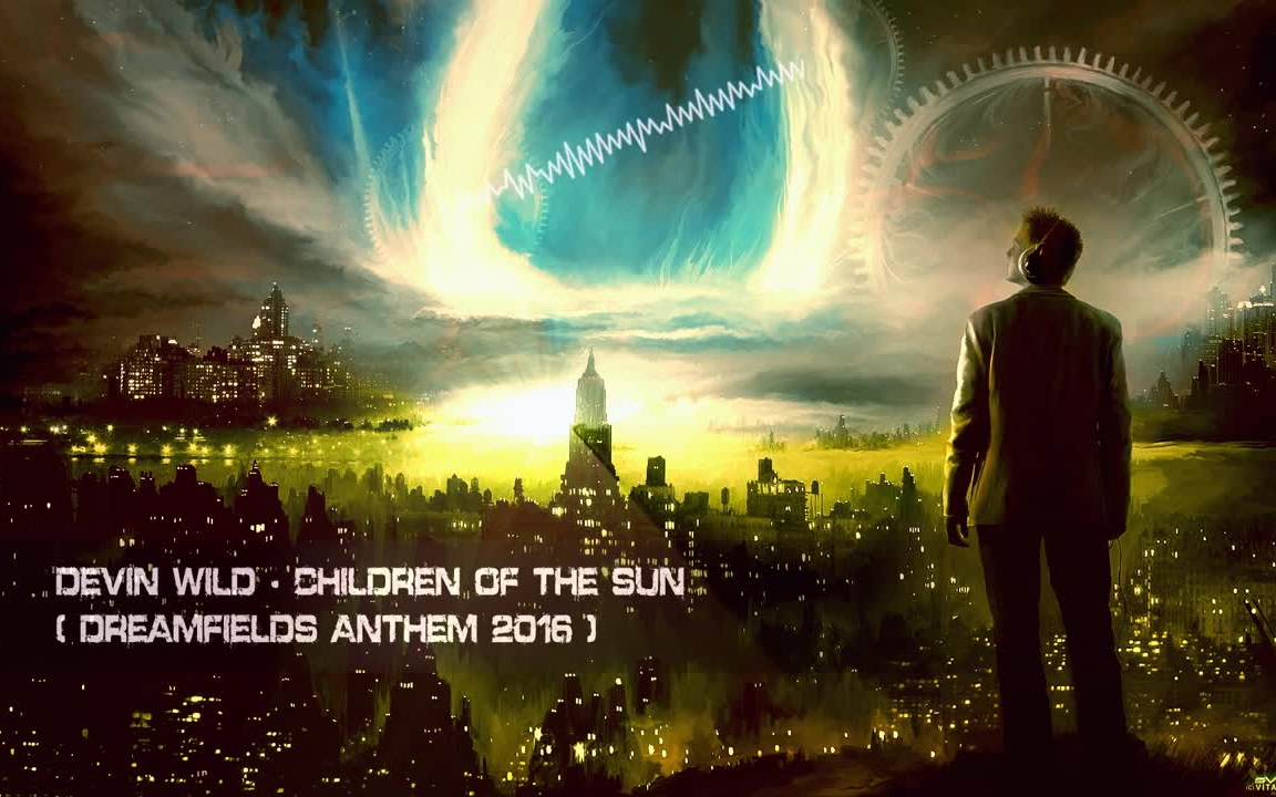 [图]Devin Wild - Children Of The Sun (Dreamfields Anthem 2016) [HQ Edit]