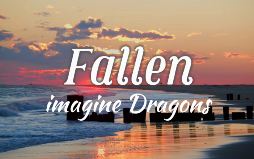 《Fallen》imagine Dragons哔哩哔哩bilibili