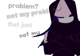 not my problem meme