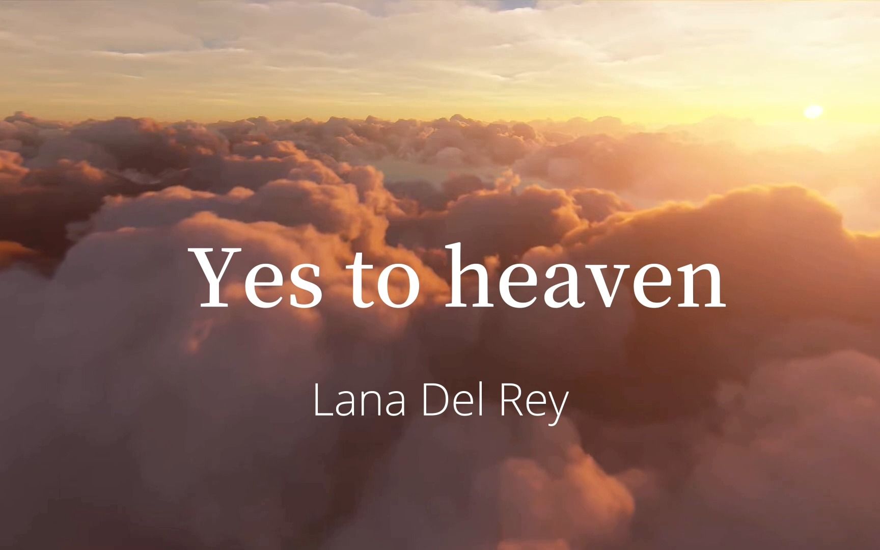 [图]Lana Del Rey 最佳弃曲 - Yes to heaven 氛围，阳光，云朵