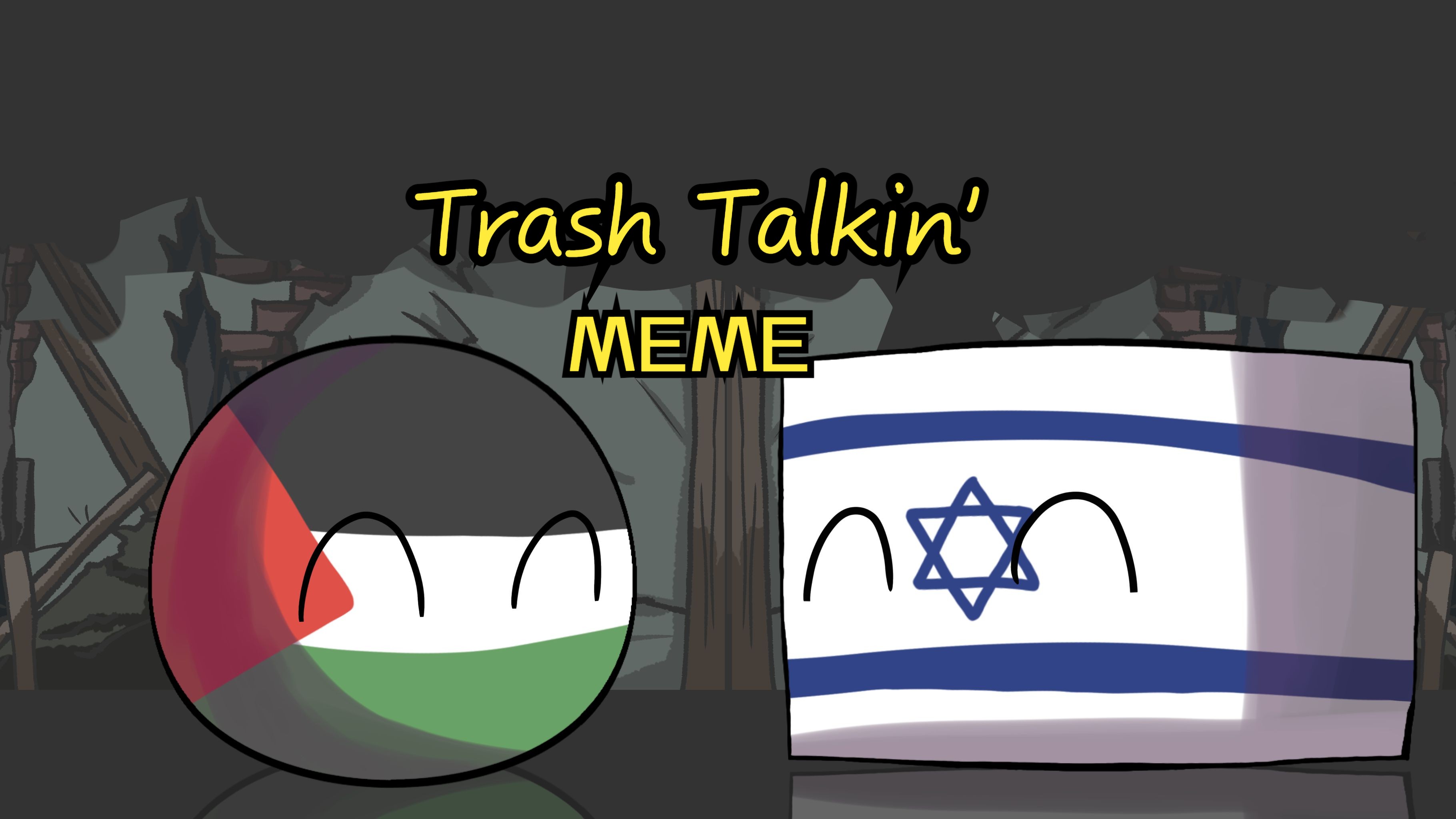 【波兰球/合作meme】巴以冲突 trash talkin' meme-Hungry-Stag饥饿鹿-Hungry-Stag饥饿鹿-哔哩哔哩视频