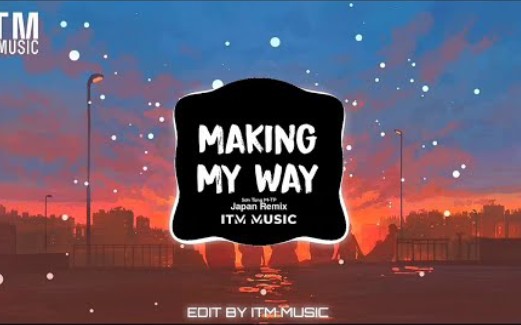 [图](越南歌曲remix版)Making My Way(走我的路) - Sơn Tùng M-TP - (Japan Remix) - TikTok Music