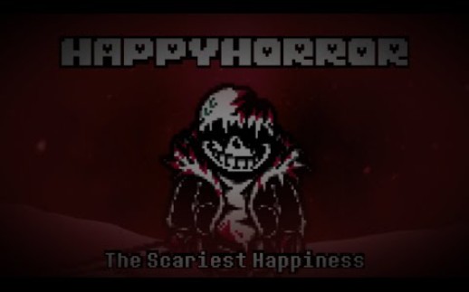 【Undertale】Happyhorror  The Scariest Happiness哔哩哔哩bilibili