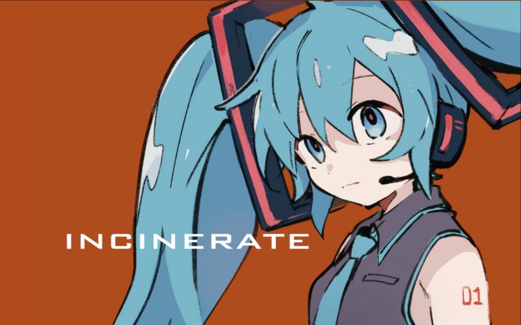 【初音未来原创】Incinerate哔哩哔哩bilibili