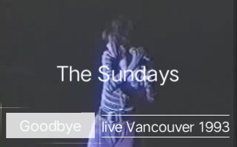 [图]The Sundays - Goodbye (live Vancouver 1993)