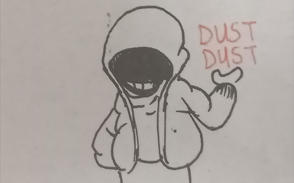 手绘:dust ! dust sans,但是他们是两个版本 《dust dust murder》