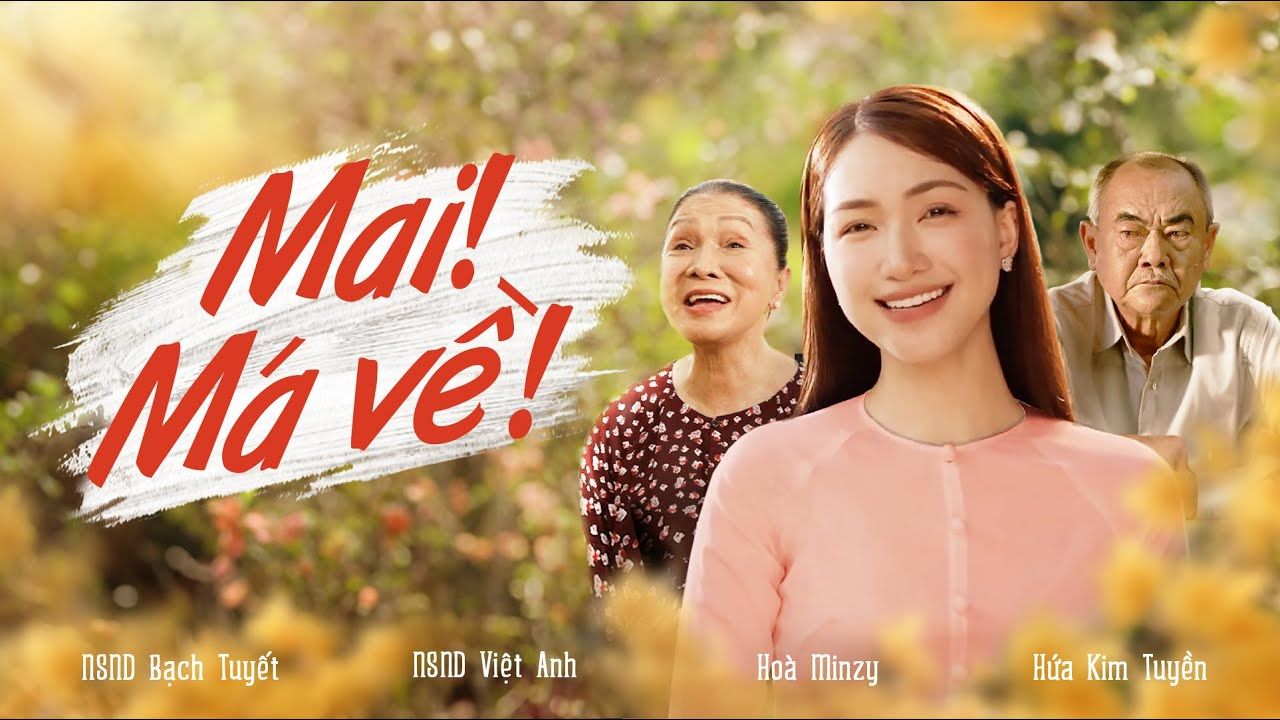 [图]【越南歌曲】Mai! Má Về - Hòa Minzy x NSND Bạch Tuyết x Hứa Kim Tuyền | 明天妈妈回来